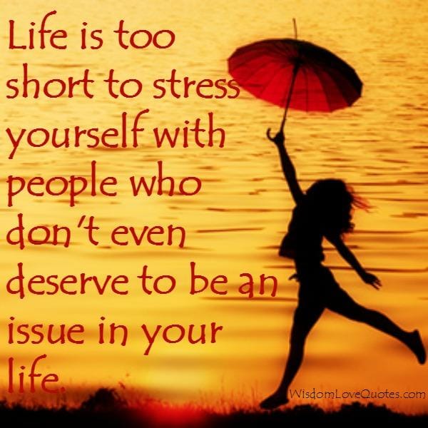 People who don't deserve to be an issue in your life