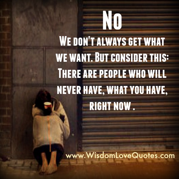 We don't always get what we want - Wisdom Love Quotes