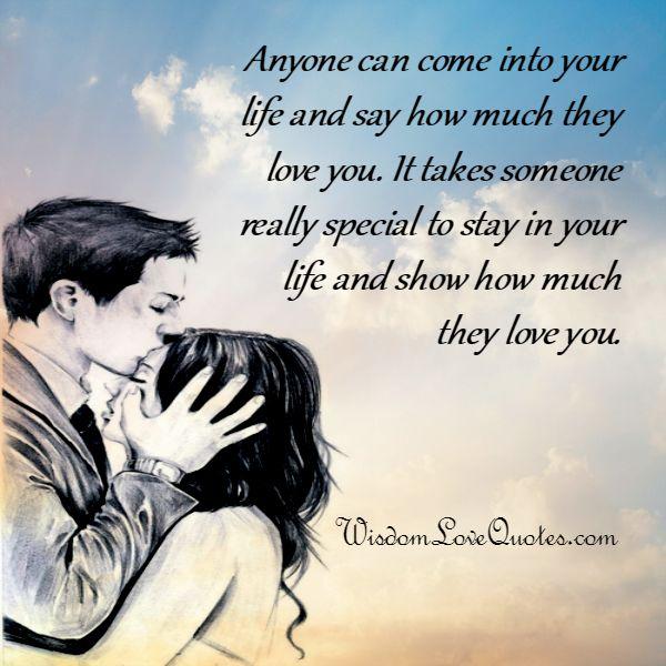 It takes someone special to stay in your life Wisdom Love Quotes