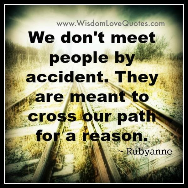 We don't meet people by accident