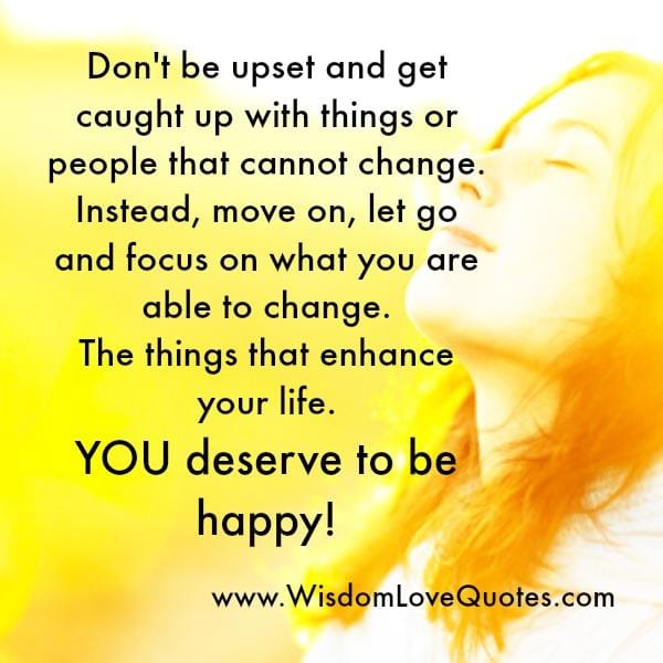 Don't get upset or people that cannot change