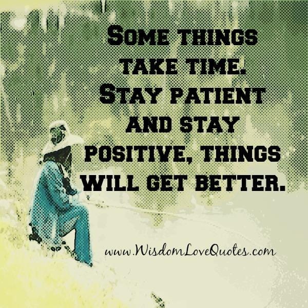 Some things take time