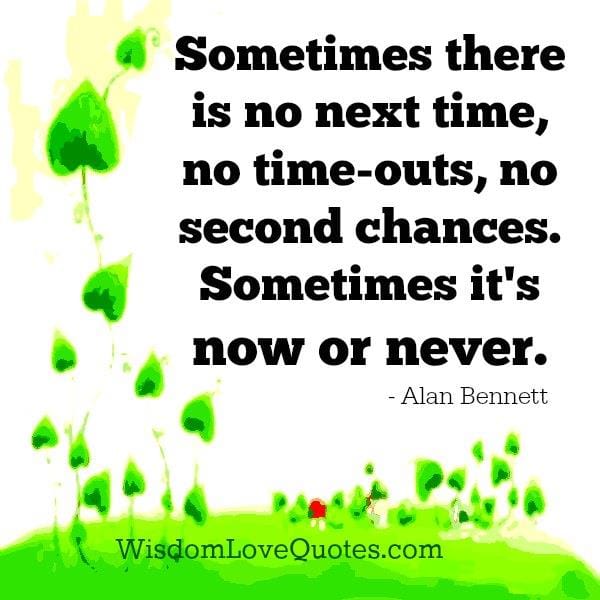 Sometimes there's no second chances