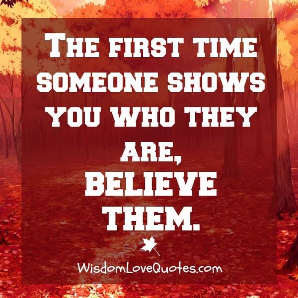 When someone shows you who they really are
