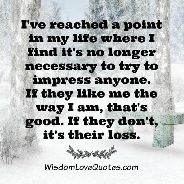 It's not necessary to try to impress anyone
