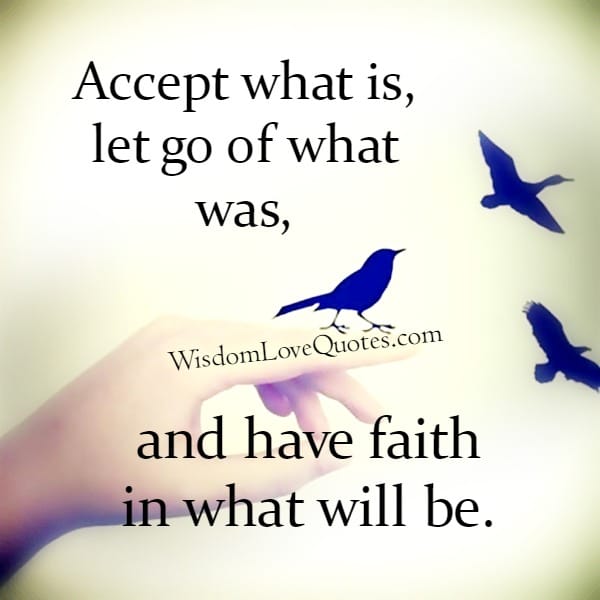Accept what is & let go of what was