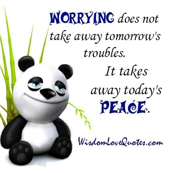 Worrying takes away today's peace