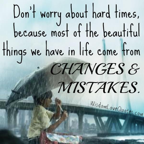 Don't worry about hard times