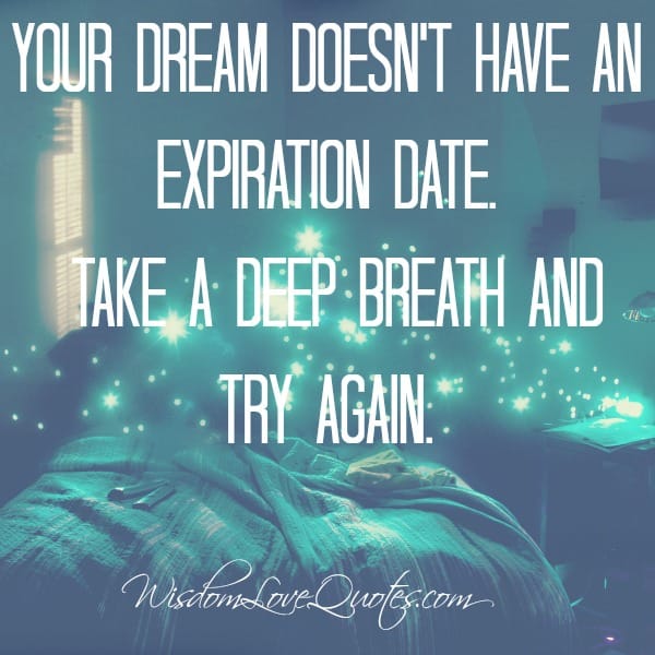 Your dream doesn't have an expiration date