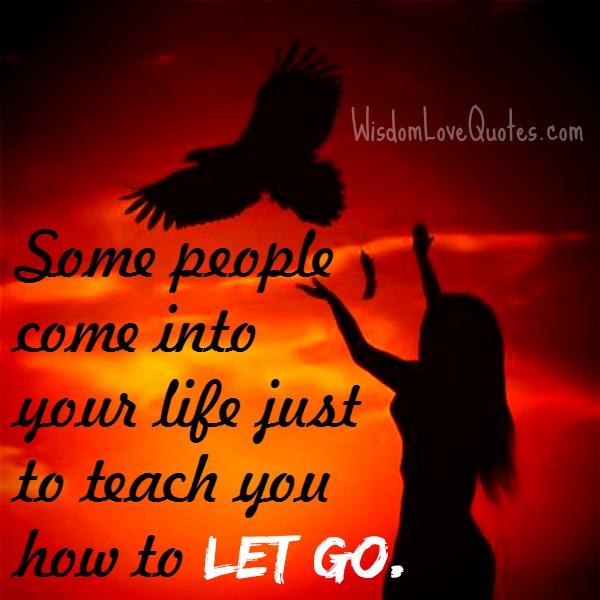 Some people come into your life