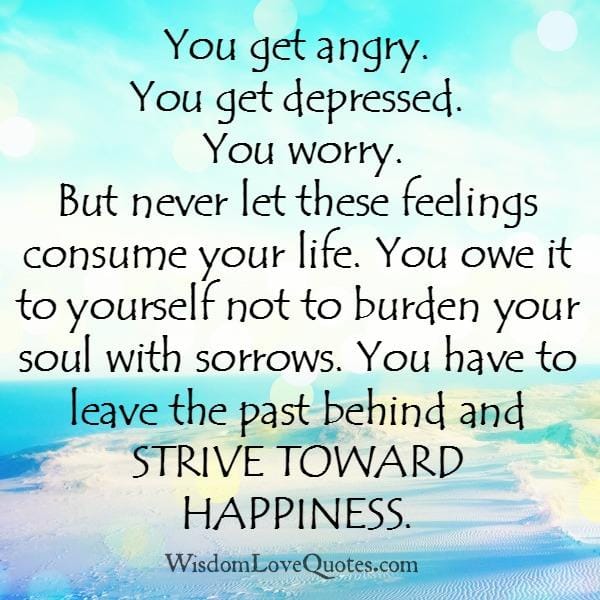 Never let these feelings consume your life