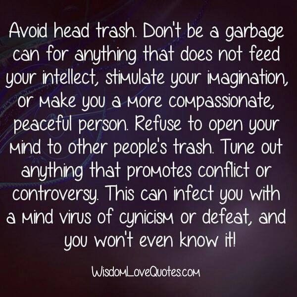 Refuse to open your mind to other people's trash
