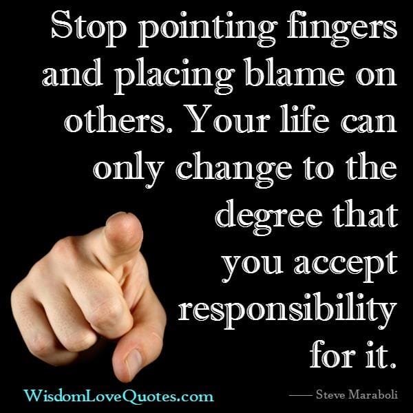 Stop pointing fingers & placing blame on others