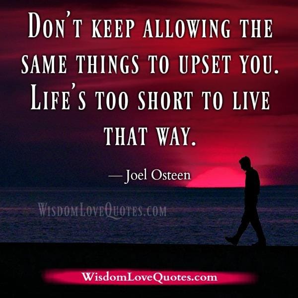 Don't keep allowing the same things to upset you