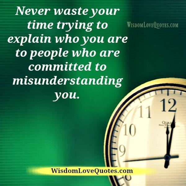 People who are committed to misunderstanding you
