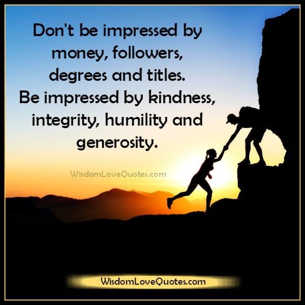 Don't be impressed by money, followers & degrees