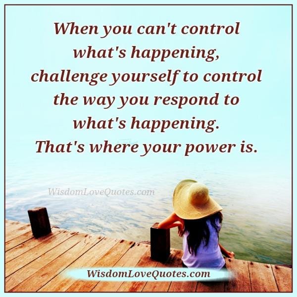 When you can't control what's happening