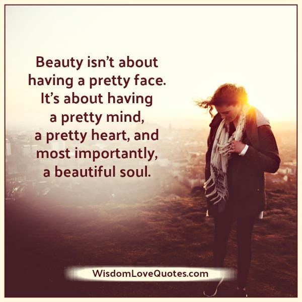 Beauty isn't about having a pretty face