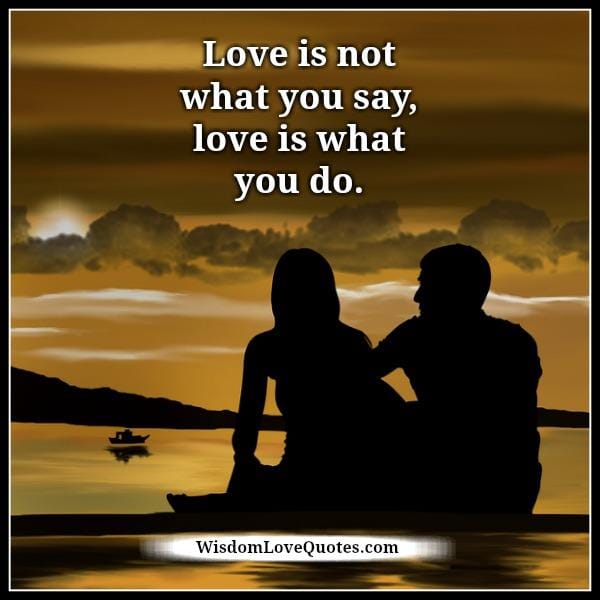 Love is not what you say