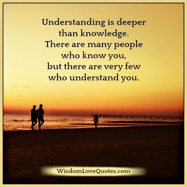 There are very few people who understand you