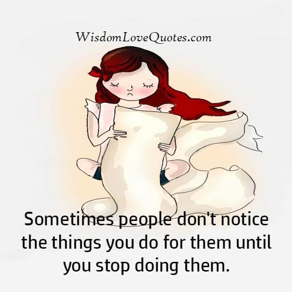 Sometimes people don't notice