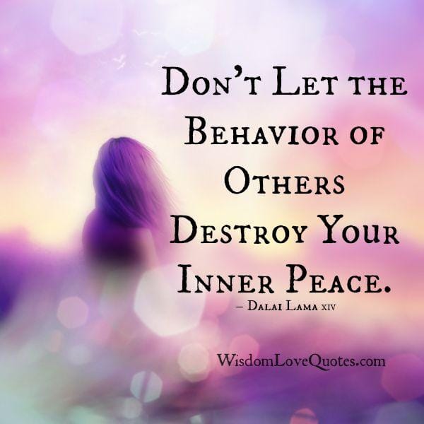 Don't Let the Behavior of Others Destroy Your Inner Peace