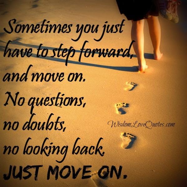 Sometimes you just have to step forward & move on