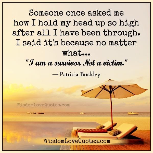 Be a survivor, not a victiom in life