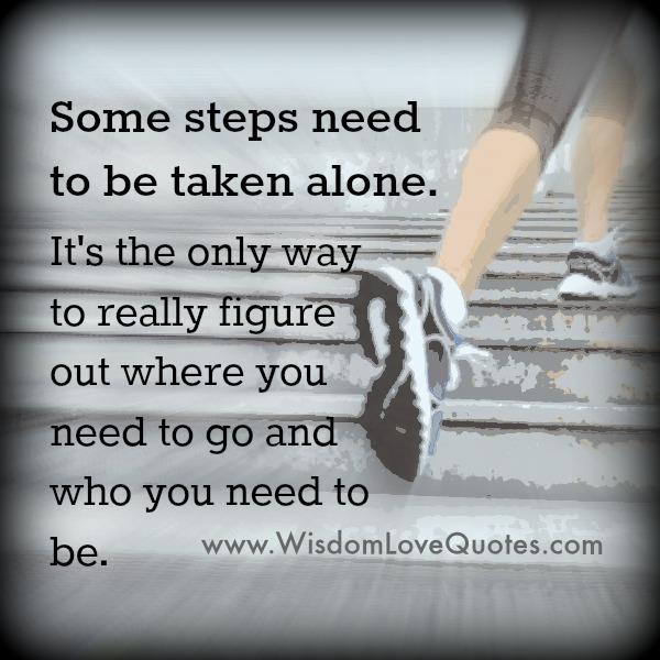 Some steps need to be taken alone