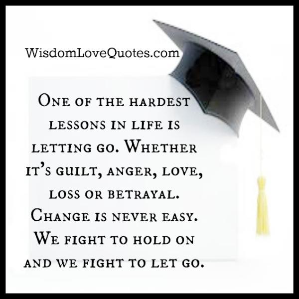 One of the hardest lessons in life