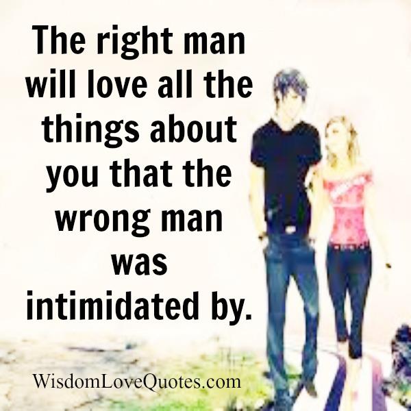 The right man will love all the things about you
