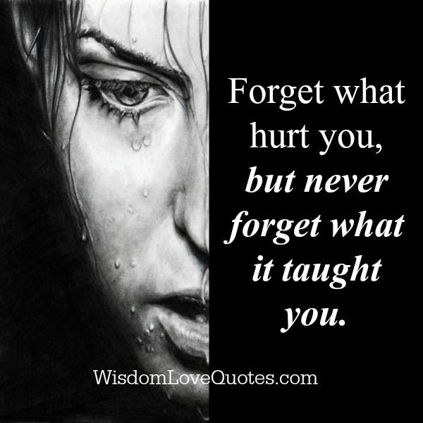 Forget what hurt you