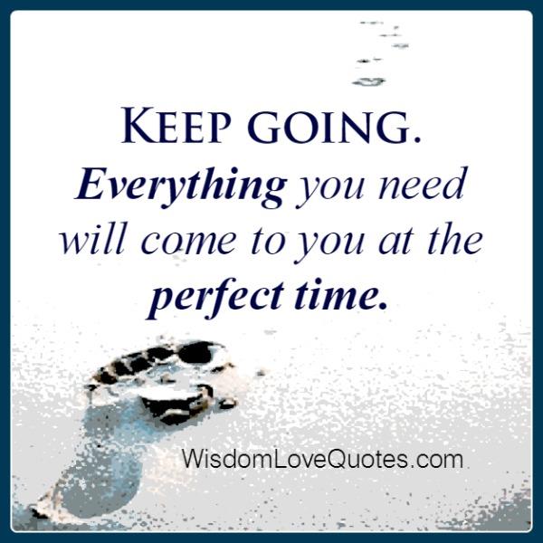 Keep going! Everything you need will come at you