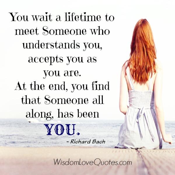 You wait a lifetime to meet someone who understands you