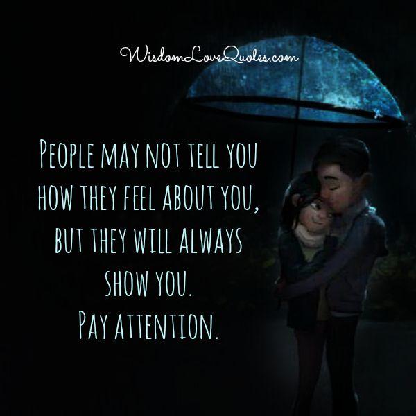 People may not tell you how they feel about you