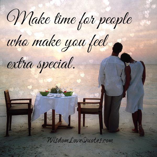 Make time for people who make you feel extra special