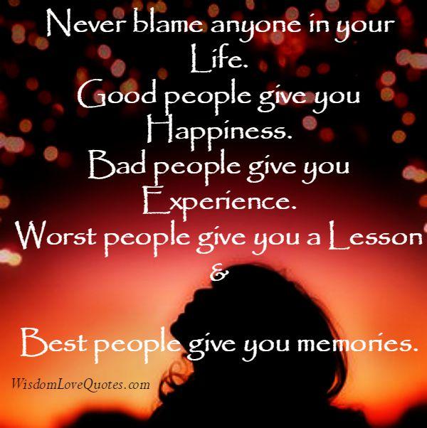 Never blame anyone in your Life