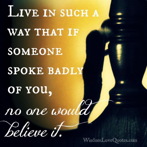 If someone spoke badly of you