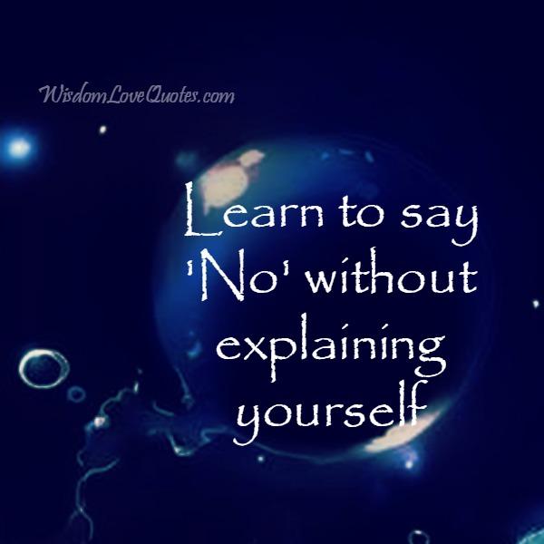 Learn to say No without explaining yourself