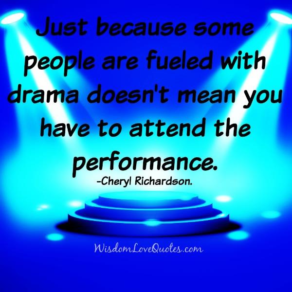 Some people are fueled with drama