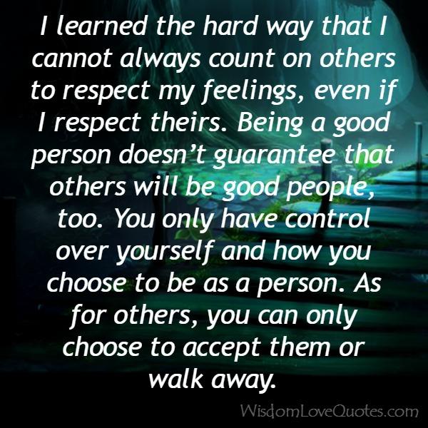 You can’t always count on others to respect your feelings
