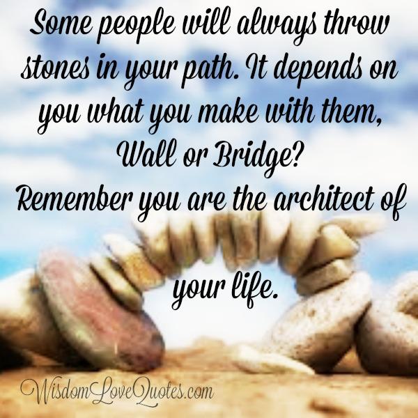 Some people will always throw stones in your path