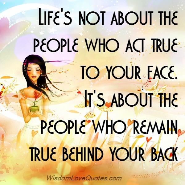 The people who remain true behind your back