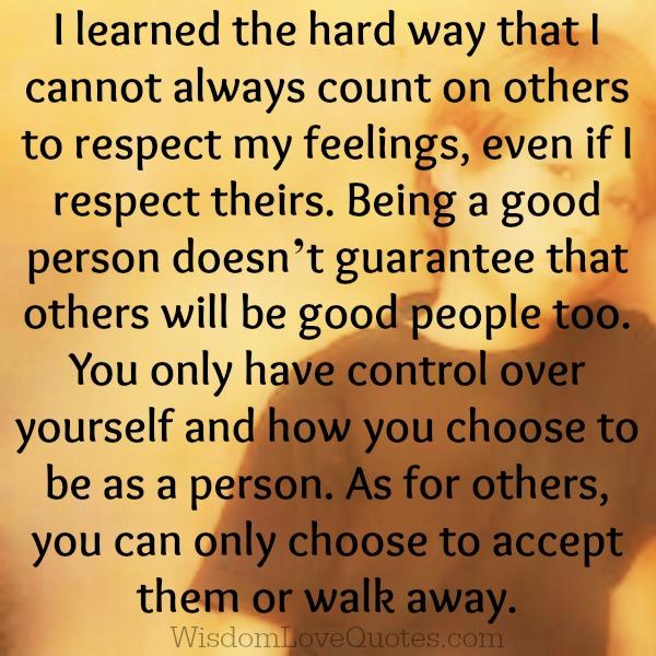 You can only choose to accept people or walk away