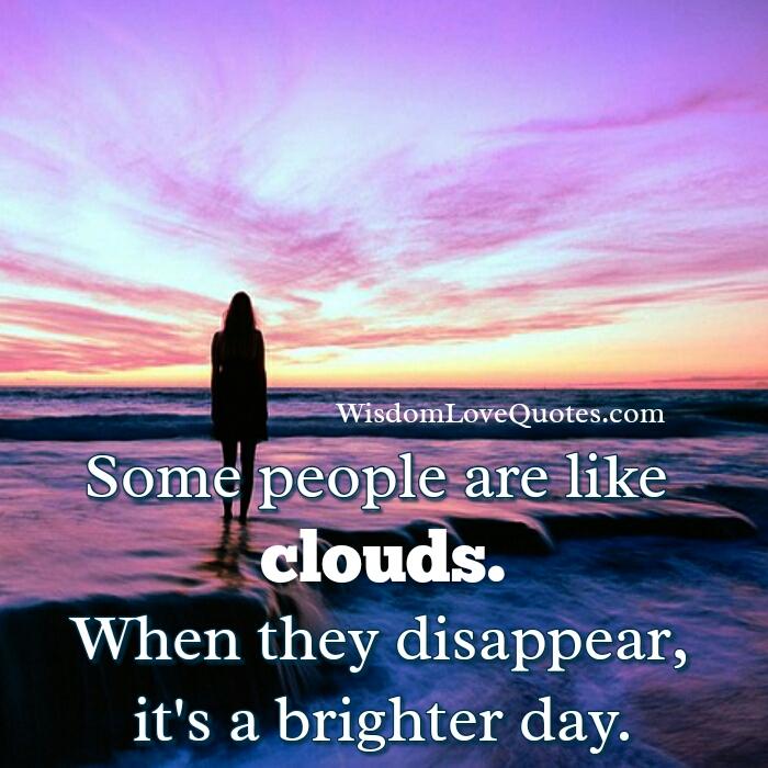 Some people are like clouds