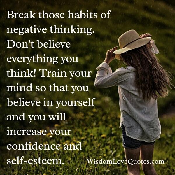 Break those habits of negative thinking