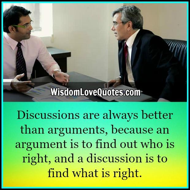 Discussions are always better than arguments