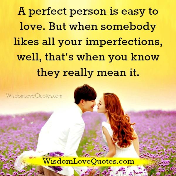 A perfect person is easy to love