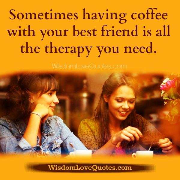 Having coffee with your best friend