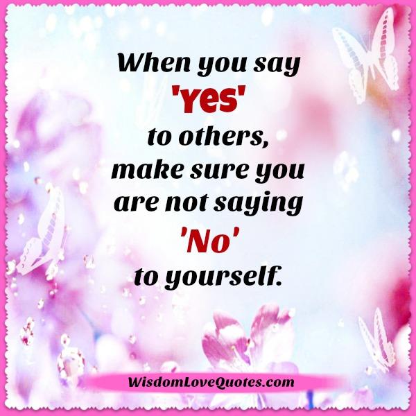 When you say YES to others